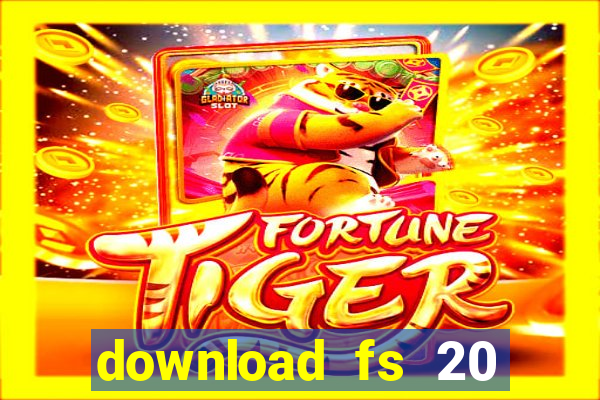 download fs 20 dinheiro infinito